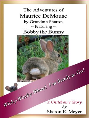 cover image of The Adventures of Maurice DeMouse by Grandma Sharon, Bobby the Bunny